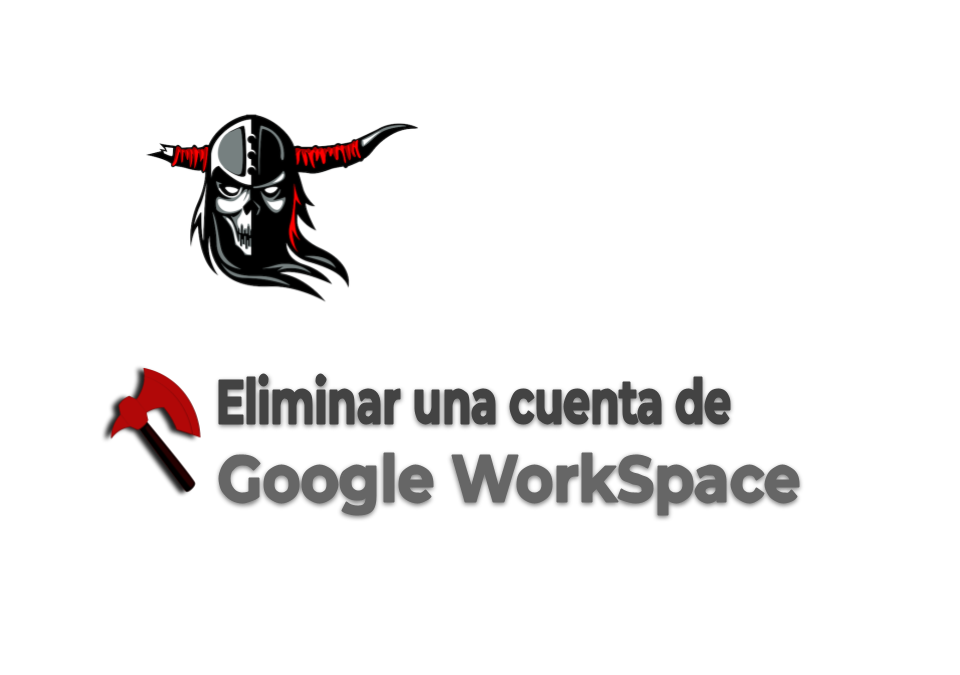 Eliminar una Cuenta de Google Workspace