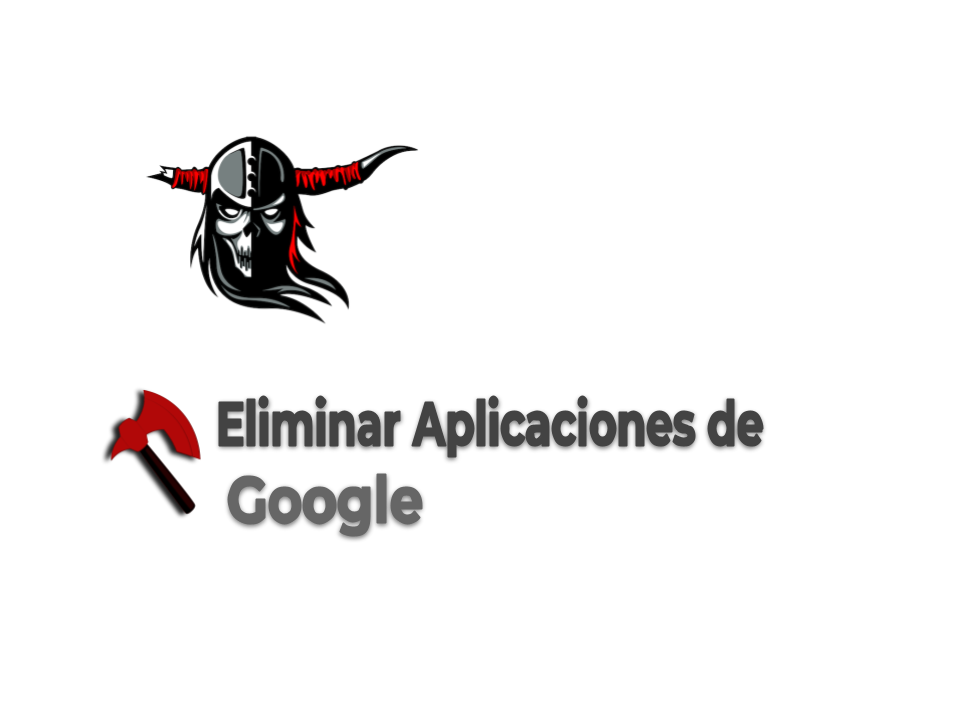 Eliminar Aplicaciones de Google.